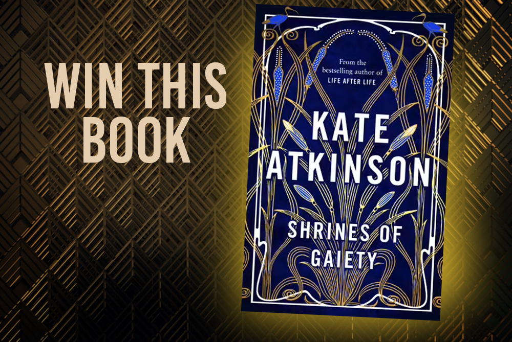 The cover of Kate Atkinson’s book ‘Shrines of Gaiety’ with the text ‘Win This Book;